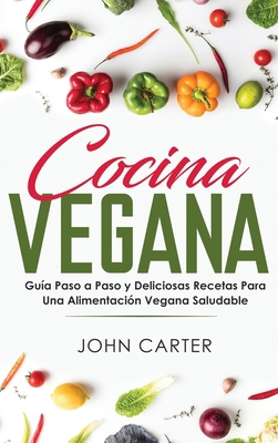 Cocina Vegana: Guía Paso a Paso y Deliciosas Re... [Spanish] 1951404122 Book Cover