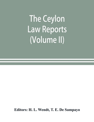 The Ceylon Law reports: being reports of cases ... 9353899001 Book Cover