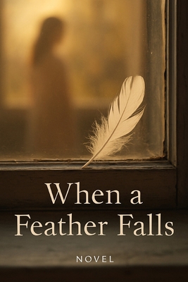 When a feather Falls B0F5MLRV3V Book Cover