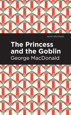 The Princess and the Goblin 1513205757 Book Cover