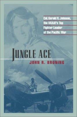 Jungle Ace: The Story of One of the Usaaf's Gre... 1574883577 Book Cover