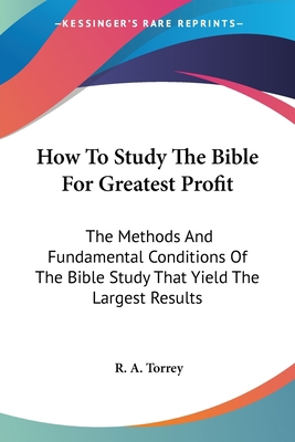 How To Study The Bible For Greatest Profit: The... 1428614435 Book Cover