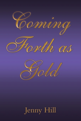 Coming Forth as Gold 1973674394 Book Cover