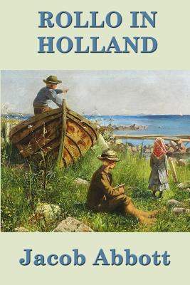 Rollo in Holland: A Classic Rollo Adventure of ... 1515417417 Book Cover