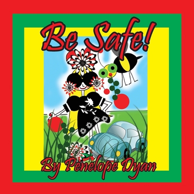 Be Safe! [Large Print] 161477594X Book Cover