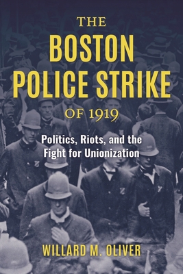 Boston Police Strike of 1919: Politics, Riots, ... 1538144115 Book Cover