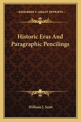 Historic Eras And Paragraphic Pencilings 1163773263 Book Cover