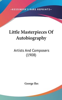 Little Masterpieces Of Autobiography: Artists A... 1120357284 Book Cover