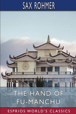 The Hand of Fu-Manchu (Esprios Classics) B0BXMQH8YH Book Cover