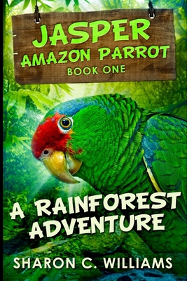 A Rainforest Adventure (Jasper - Amazon Parrot ... 1715795881 Book Cover