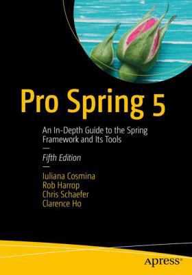 Pro Spring 5: An In-Depth Guide to the Spring F... 1484228073 Book Cover