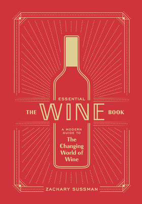 The Essential Wine Book: A Modern Guide to the ... 1984856774 Book Cover