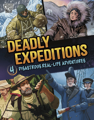 Deadly Expeditions: Four Disastrous Real-Life A... B0DWWNDYJC Book Cover