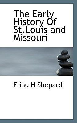 The Early History of St.Louis and Missouri 1117403394 Book Cover