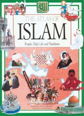 The Atlas of Islam: People, Daily Life and Trad... 0764156314 Book Cover