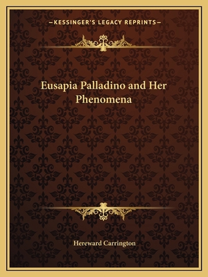 Eusapia Palladino and Her Phenomena 1162594756 Book Cover