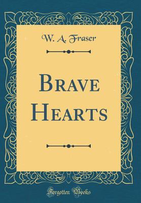 Brave Hearts (Classic Reprint) 0656721820 Book Cover