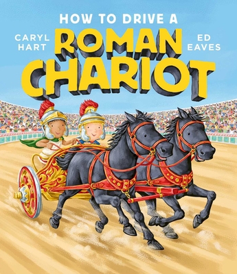 How to Drive a Roman Chariot 1471181758 Book Cover