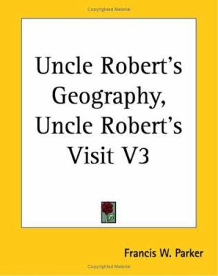 Uncle Robert's Geography, Uncle Robert's Visit V3 1419191756 Book Cover