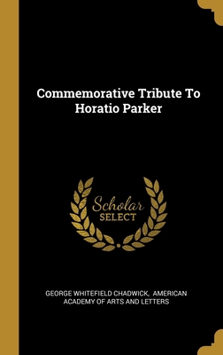 Commemorative Tribute To Horatio Parker 1012786978 Book Cover