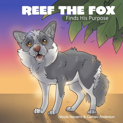 Reef the Fox - Finds His Purpose B0GMYJDZ6J Book Cover