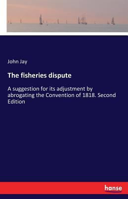 The fisheries dispute: A suggestion for its adj... 3337174892 Book Cover