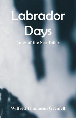 Labrador Days: Tales of the Sea Toiler 9352971485 Book Cover