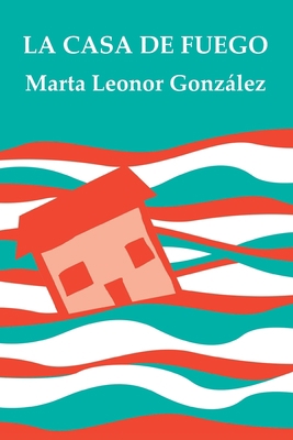 La casa de fuego [Spanish] B08YQR6BDG Book Cover