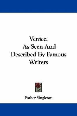 Venice: As Seen And Described By Famous Writers 1430461853 Book Cover