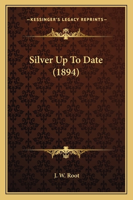 Silver Up To Date (1894) 1164057855 Book Cover