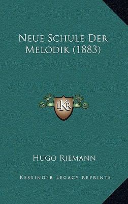 Neue Schule Der Melodik (1883) [German] 1167572297 Book Cover
