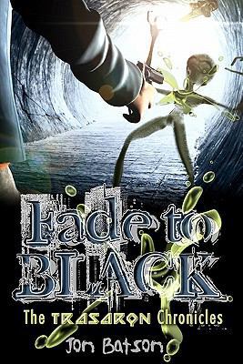 Fade to Black: The Trasaron Chronicles 144864500X Book Cover