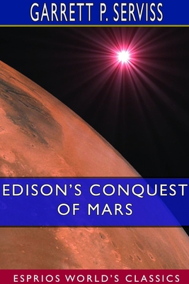 Edison's Conquest of Mars (Esprios Classics) 1714248712 Book Cover