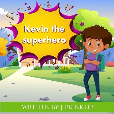 Kevin The Superhero B08T4MLSTR Book Cover