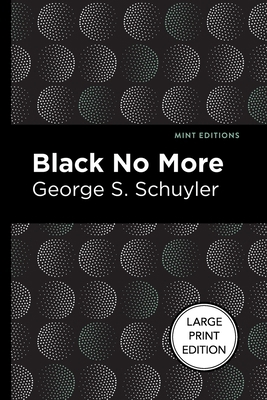 Black No More: Being an Account of the Strange ... [Large Print] B0C9KKSL67 Book Cover