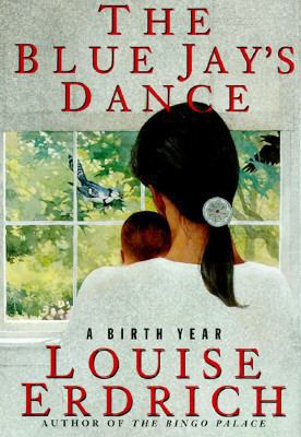 The Blue Jay's Dance: A Birth Year 0060171324 Book Cover