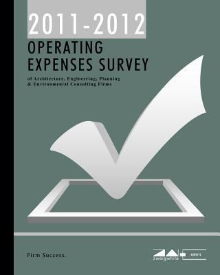 2011-2012 Operating Expenses Survey : Of Architecture, Engineering and Environmental Consulting Firms