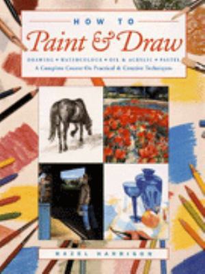 How to Draw & Paint: A Complete Course on Pract... 1859678475 Book Cover