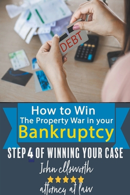 How to Win the Property War in Your Bankruptcy B0CT2KDDQD Book Cover