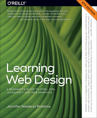 Learning Web Design: A Beginner's Guide to Html... 1491960205 Book Cover