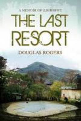 The Last Resort: A Memoir of Zimbabwe 186842362X Book Cover