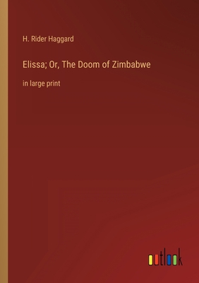 Elissa; Or, The Doom of Zimbabwe: in large print 3368323466 Book Cover