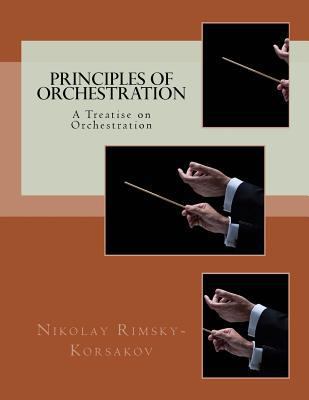 Principles of Orchestration: A Treatise on Orch... 1537633546 Book Cover