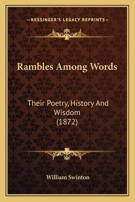 Rambles Among Words: Their Poetry, History And ... 1164908448 Book Cover