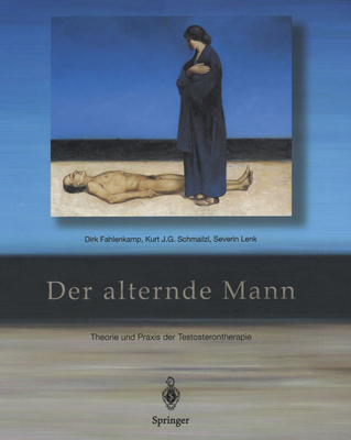 Der Alternde Mann: Theorie Und Praxis Der Testo... [German] 3540415181 Book Cover