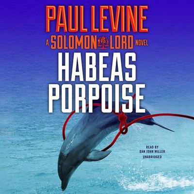 Habeas Porpoise: A Solomon vs. Lord Novel B0B28KJ3XP Book Cover