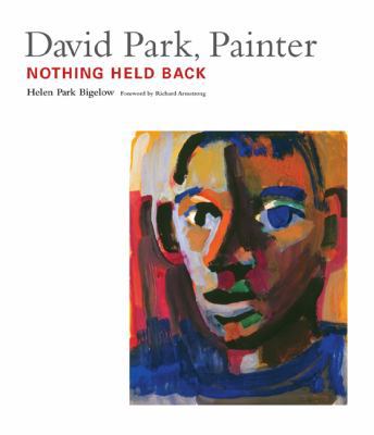 David Park, Painter: Nothing Held Back 1555953204 Book Cover