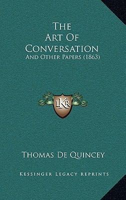 The Art of Conversation: And Other Papers (1863) 1165216701 Book Cover