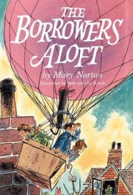 The Borrowers Aloft: With the Short Tale Poor S... 0152105247 Book Cover