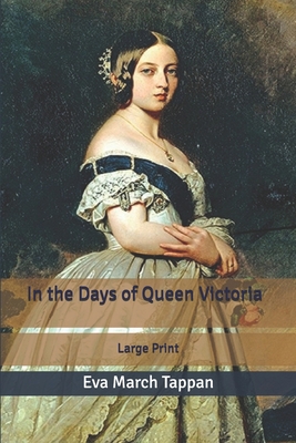 In the Days of Queen Victoria: Large Print B084DHDNNX Book Cover